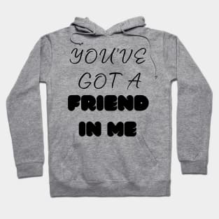 you've got a friend in me Hoodie